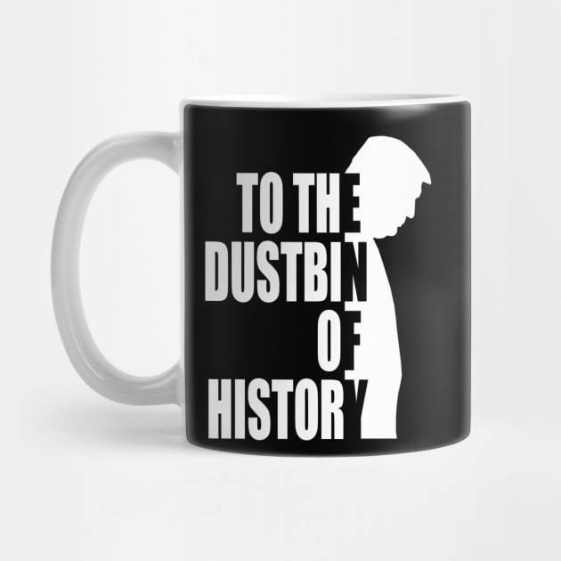 to the dustbin of history by Nice new designs